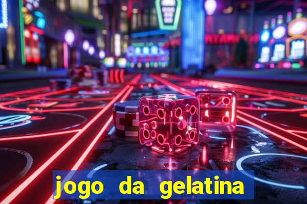 jogo da gelatina que pula