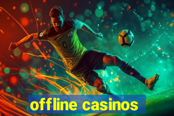 offline casinos