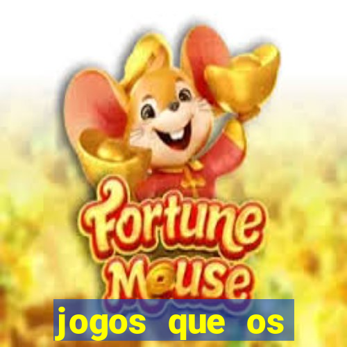 jogos que os famosos jogam para ganhar dinheiro