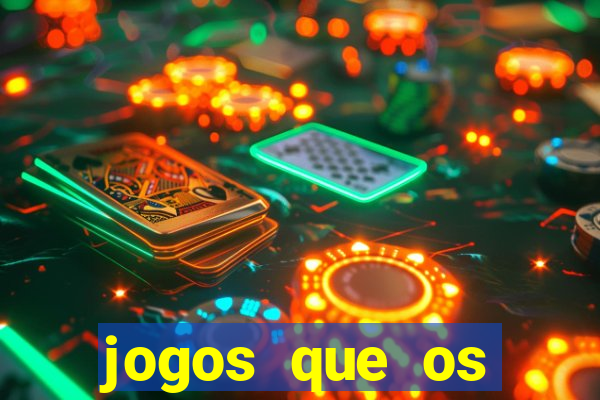 jogos que os famosos jogam para ganhar dinheiro