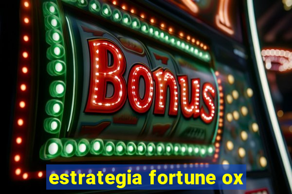 estrategia fortune ox