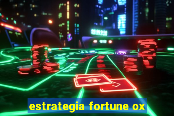 estrategia fortune ox