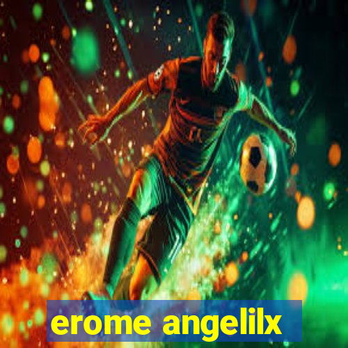 erome angelilx