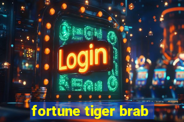 fortune tiger brab