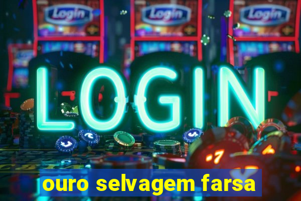 ouro selvagem farsa