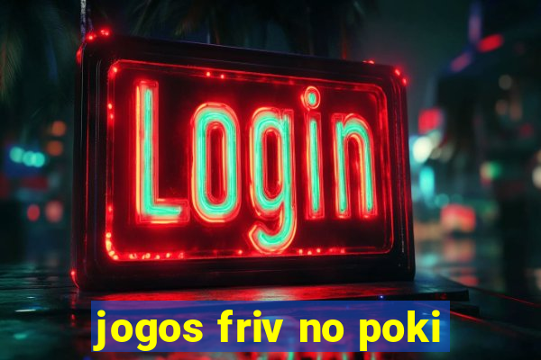 jogos friv no poki