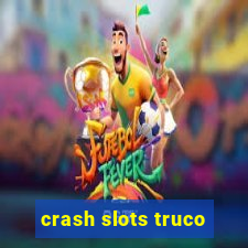 crash slots truco