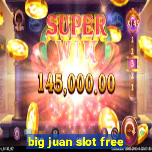 big juan slot free