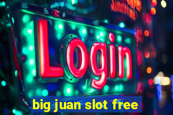 big juan slot free