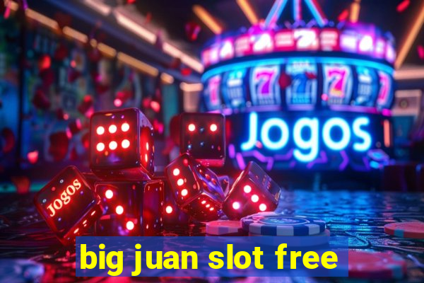 big juan slot free