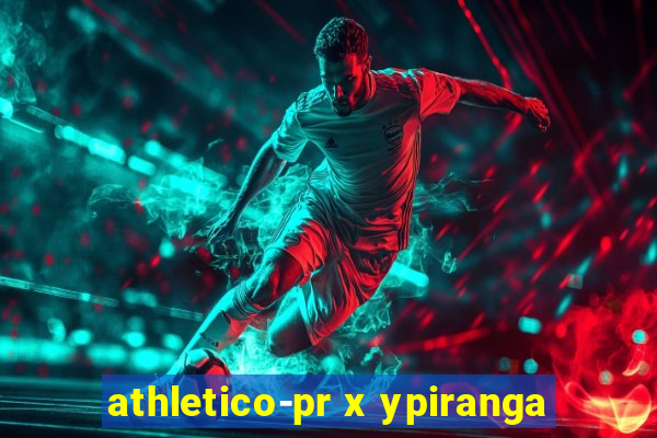 athletico-pr x ypiranga