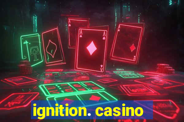 ignition. casino