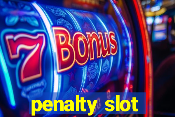 penalty slot