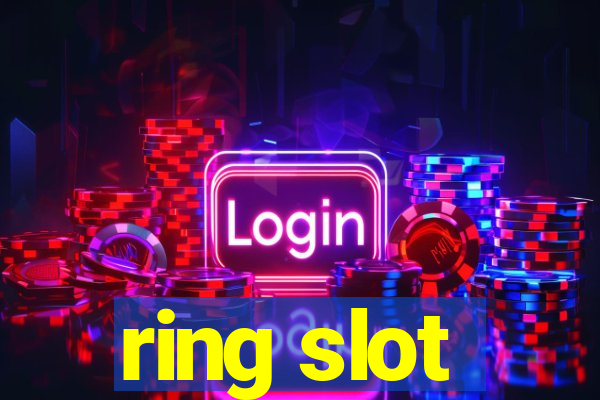 ring slot