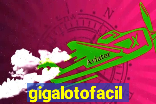 gigalotofacil