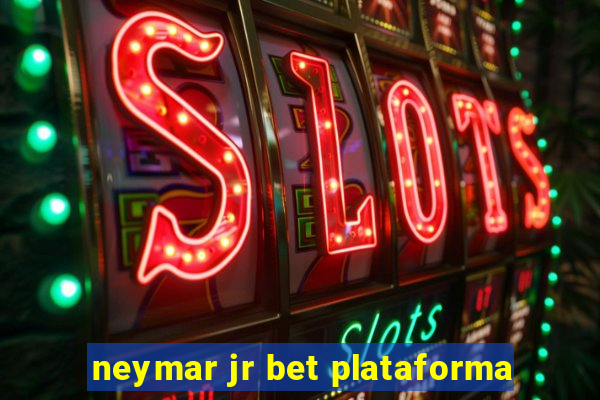 neymar jr bet plataforma