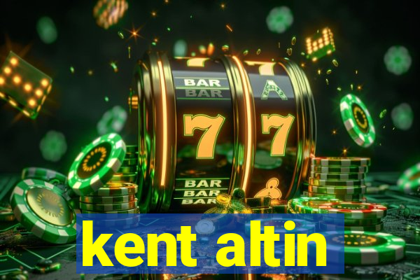 kent altin