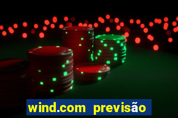 wind.com previsão do tempo