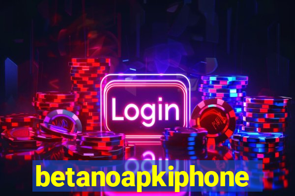 betanoapkiphone