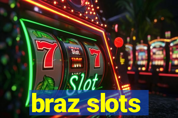 braz slots