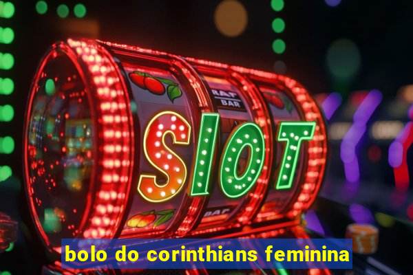 bolo do corinthians feminina