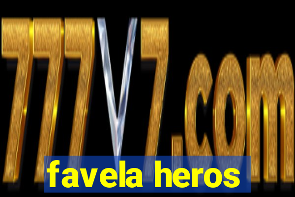 favela heros