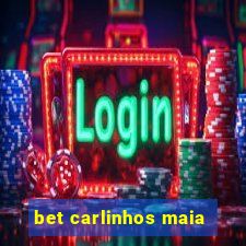 bet carlinhos maia