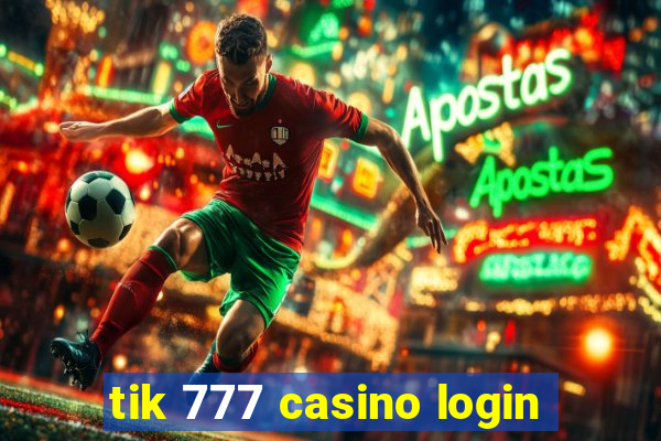 tik 777 casino login