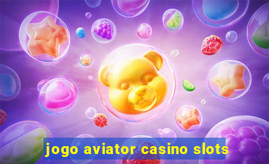 jogo aviator casino slots