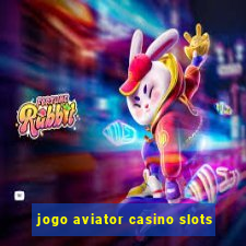 jogo aviator casino slots