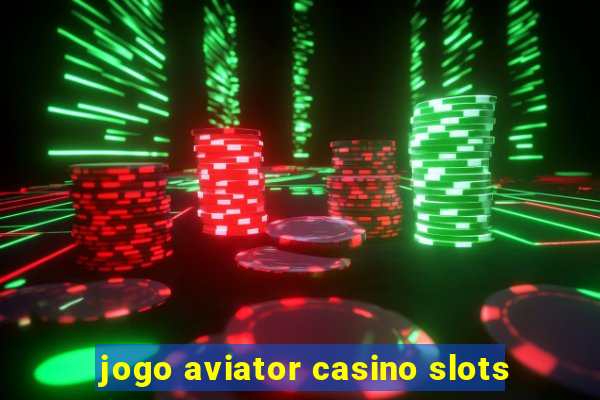 jogo aviator casino slots