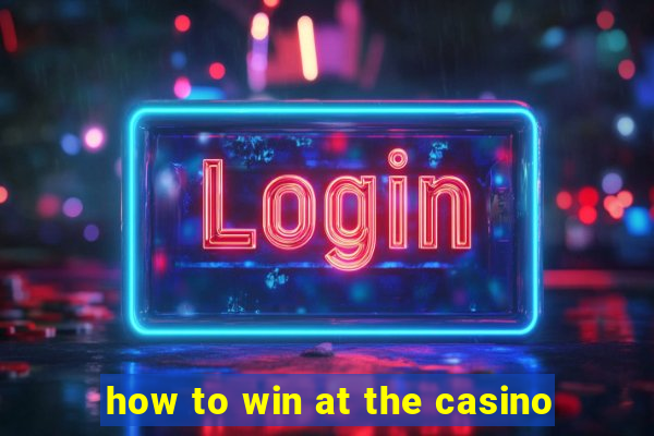 how to win at the casino