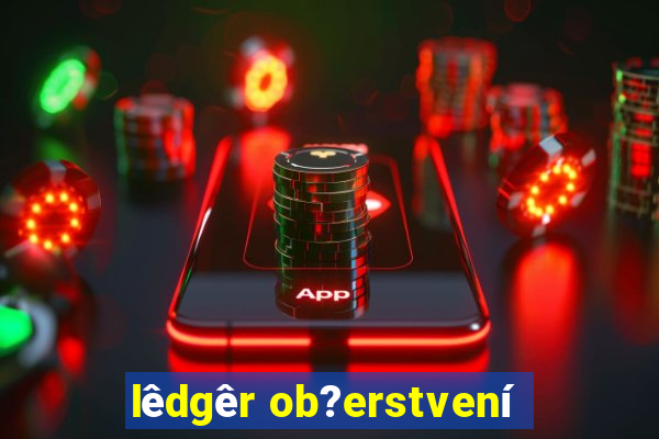 lêdgêr ob?erstvení