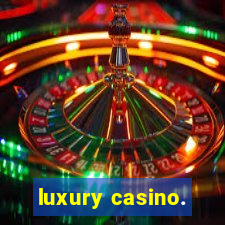 luxury casino.