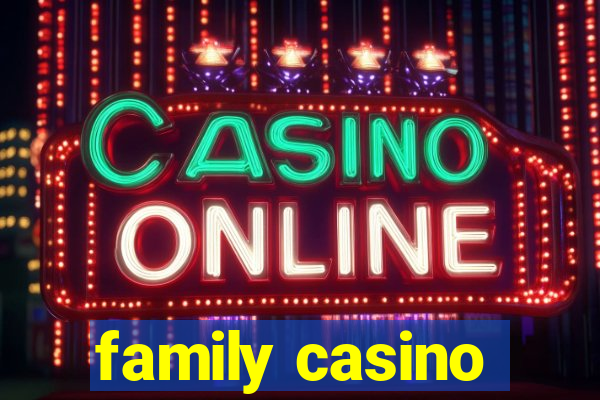 family casino