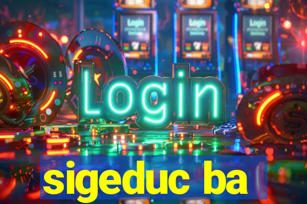 sigeduc ba