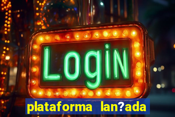 plataforma lan?ada hoje slot