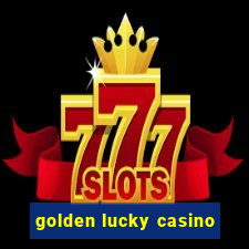 golden lucky casino