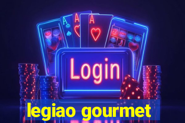 legiao gourmet