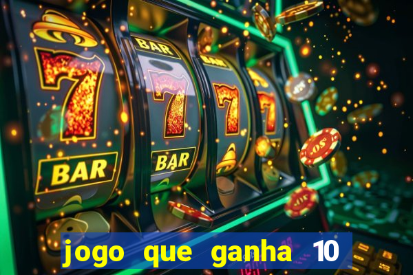 jogo que ganha 10 reais no cadastro