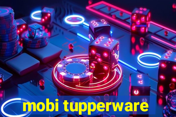 mobi tupperware