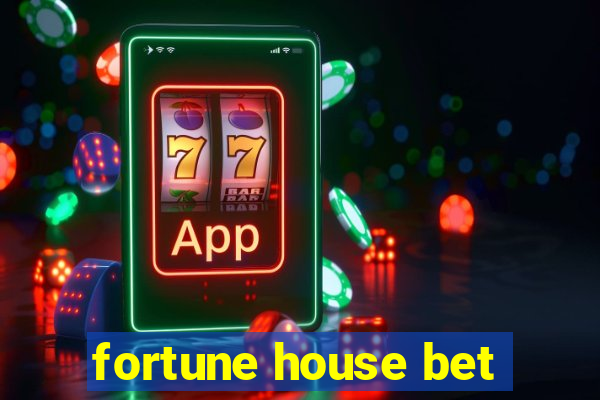 fortune house bet