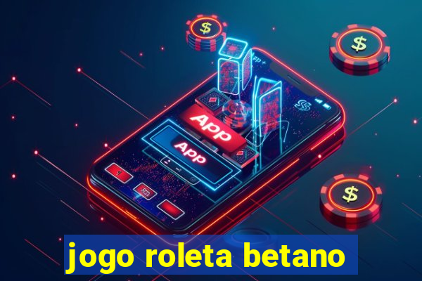 jogo roleta betano