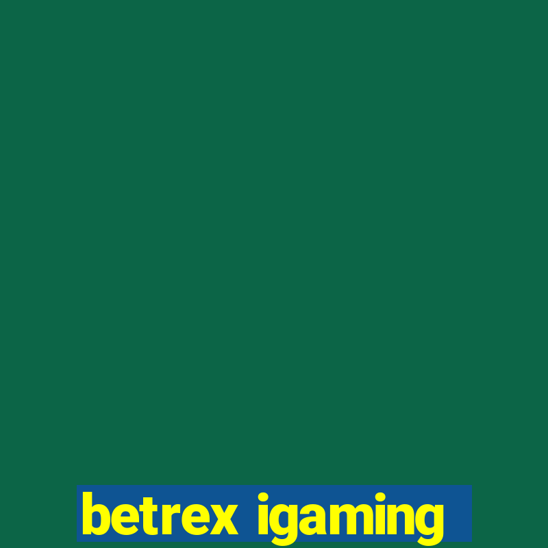 betrex igaming