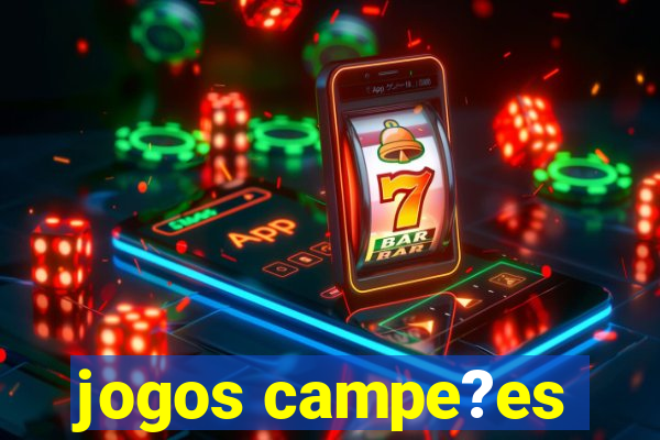 jogos campe?es