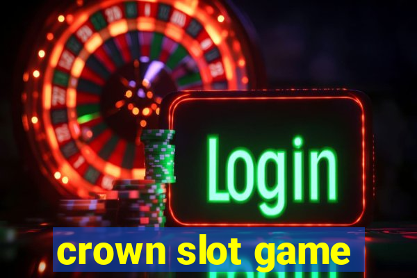 crown slot game