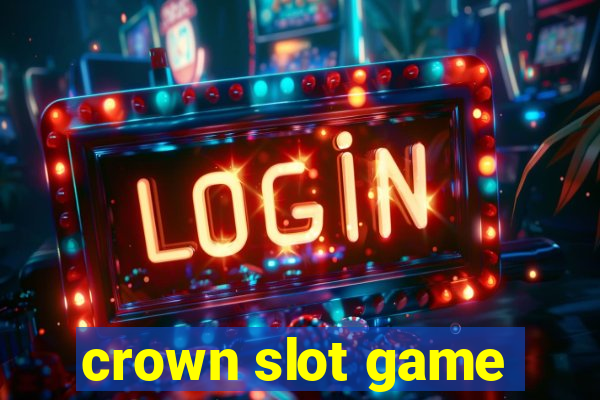 crown slot game