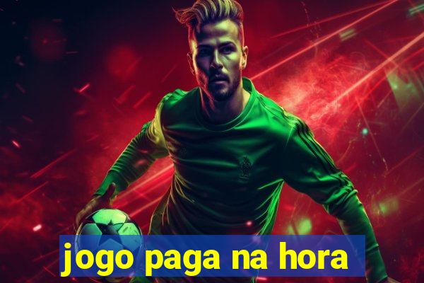 jogo paga na hora