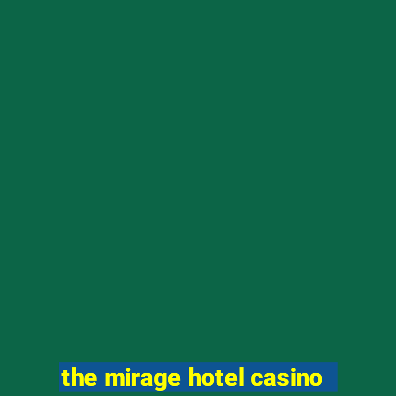 the mirage hotel casino