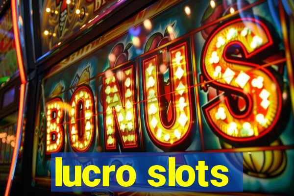 lucro slots